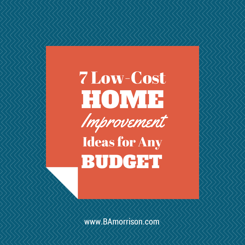 7 Best Low Cost Home Improvement Ideas Ba Morrison